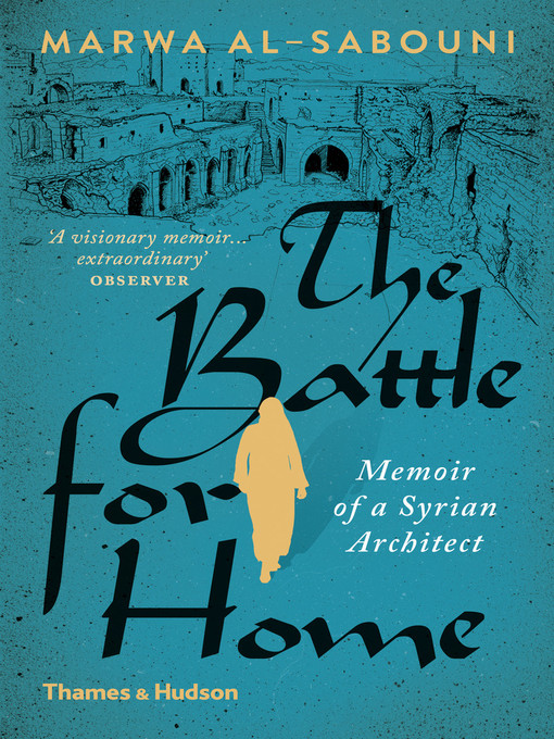 Title details for The Battle for Home by Marwa al-Sabouni - Available